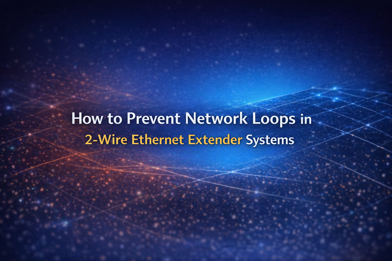 Avoiding Network Storms in 2-Wire Network Deployments
